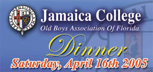 Jamaica College Old Boys’ Association of Florida Annual Dinner April 16th 2005